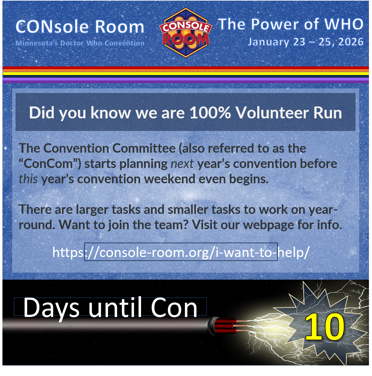 This square image includes the text of the description as well as the CONsole Room logo, theme for this year which is "The Power of WHO" and the convention dates. Also, along the bottom it says "Days until Con = 10" incorporated with something that could be interpreted a sonic screwdriver.